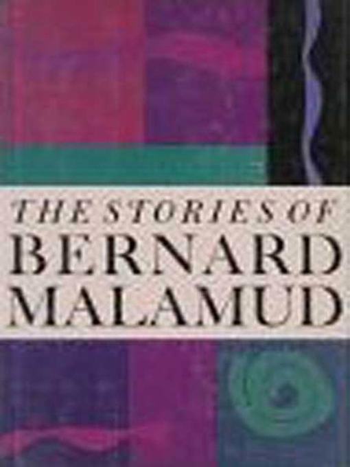 Title details for The Stories of Bernard Malamud by Bernard Malamud - Available